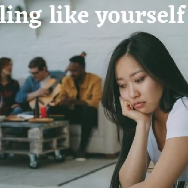 When you’re not feeling like yourself